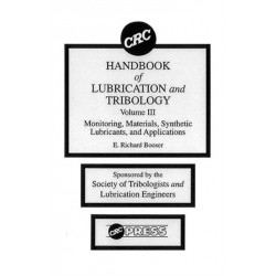 CRC Handbook of Lubrication and Tribology, Volume III: Monitoring, Materials, Synthetic Lubricants, and Applications, Volume III