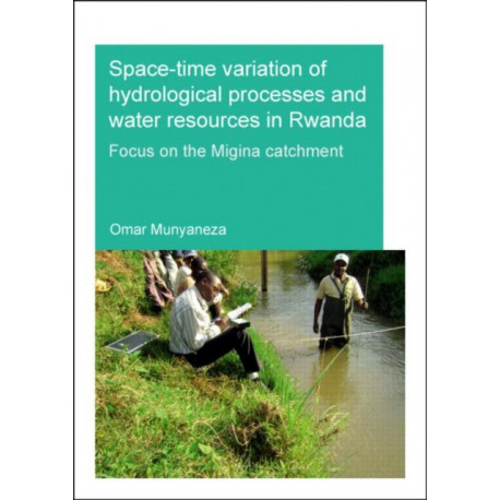 Space-time Variation of Hydrological Processes and Water Resources in Rwanda: Focus on the Migina Catchment