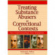 Treating Substance Abusers in Correctional Contexts: New Understandings, New Modalities