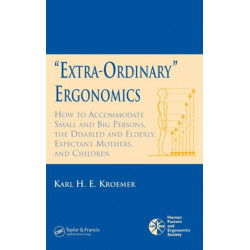 'Extra-Ordinary' Ergonomics: How to Accommodate Small and Big Persons, The Disabled and Elderly, Expectant Mothers, and Children