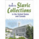 A Guide to Slavic Collections in the United States and Canada
