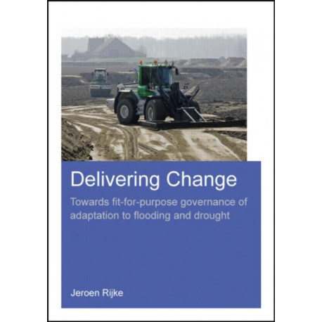 Delivering Change: Towards Fit-for-Purpose Governance of Adaptation to Flooding and Drought