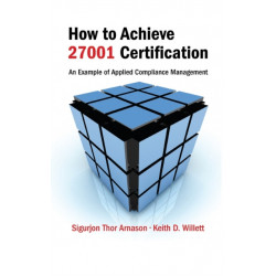 How to Achieve 27001 Certification: An Example of Applied Compliance Management