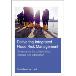 Delivering Integrated Flood Risk Management: Governance for Collaboration, Learning and Adaptation