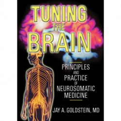 Tuning the Brain: Principles and Practice of Neurosomatic Medicine