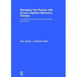 Managing Hot Flushes with Group Cognitive Behaviour Therapy: An evidence-based treatment manual for health professionals