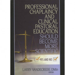 Professional Chaplaincy and Clinical Pastoral Education Should Become More Scientific: Yes and No