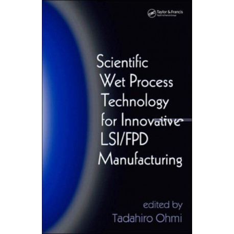 Scientific Wet Process Technology for Innovative LSI/FPD Manufacturing