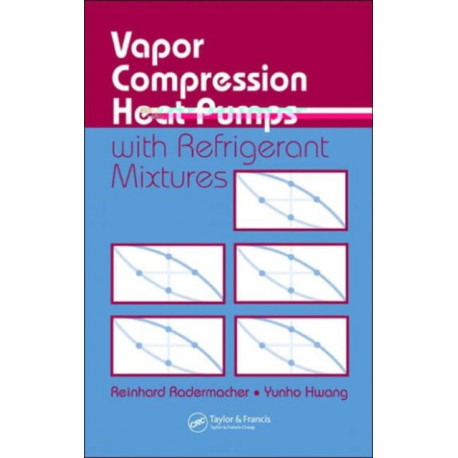 Vapor Compression Heat Pumps with Refrigerant Mixtures: with Refrigerant Mixtures