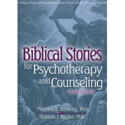 Biblical Stories for Psychotherapy and Counseling: A Sourcebook