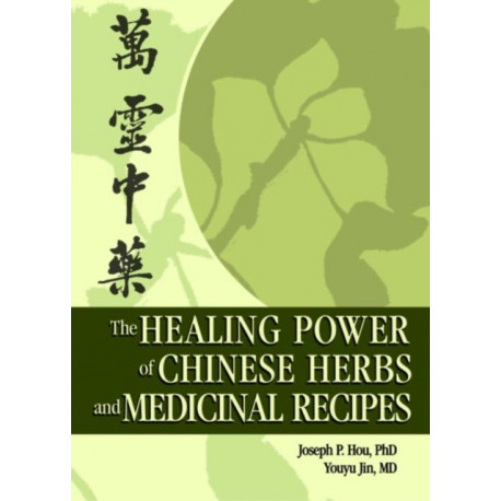 The Healing Power of Chinese Herbs and Medicinal Recipes