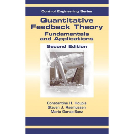Quantitative Feedback Theory: Fundamentals and Applications, Second Edition
