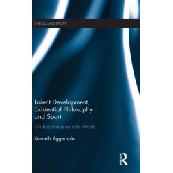 Talent Development, Existential Philosophy and Sport: On Becoming an Elite Athlete
