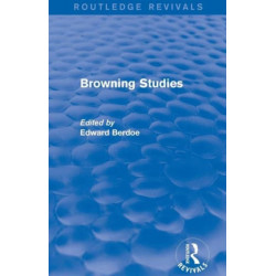 Browning Studies (Routledge Revivals): Being Select Papers by Members of the Browning Society