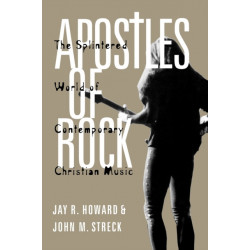 Apostles of Rock: The Splintered World of Contemporary Christian Music