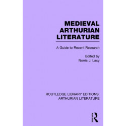 Routledge Library Editions: Arthurian Literature
