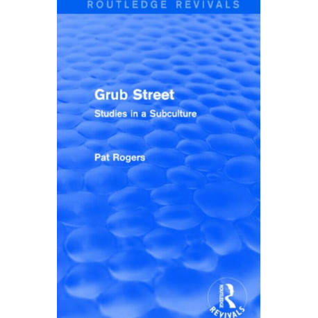Grub Street (Routledge Revivals): Studies in a Subculture