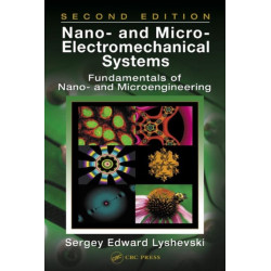 Nano- and Micro-Electromechanical Systems: Fundamentals of Nano- and Microengineering, Second Edition