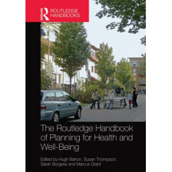 The Routledge Handbook of Planning for Health and Well-Being: Shaping a sustainable and healthy future
