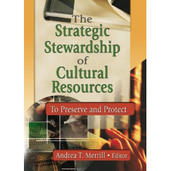 The Strategic Stewardship of Cultural Resources: To Preserve and Protect