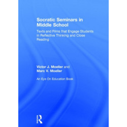 Socratic Seminars in Middle School: Texts and Films That Engage Students in Reflective Thinking and Close Reading