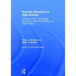 Socratic Seminars in High School: Texts and Films That Engage Students in Reflective Thinking and Close Reading