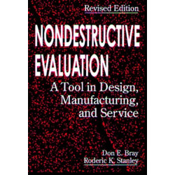 Nondestructive Evaluation: A Tool in Design, Manufacturing and Service