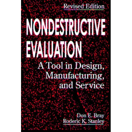 Nondestructive Evaluation: A Tool in Design, Manufacturing and Service