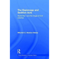 The Espionage and Sedition Acts: World War I and the Image of Civil Liberties