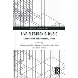Live Electronic Music: Composition, Performance, Study