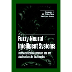 Fuzzy Neural Intelligent Systems: Mathematical Foundation and the Applications in Engineering