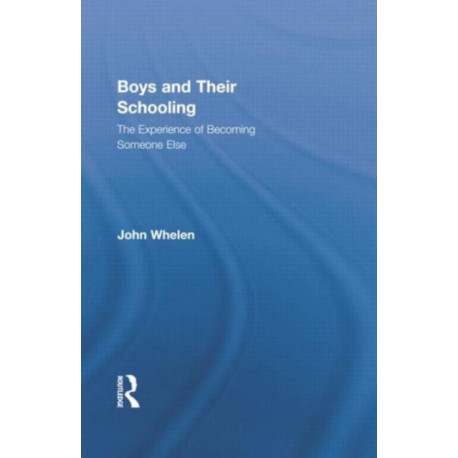 Boys and Their Schooling: The Experience of Becoming Someone Else