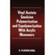 Vinyl Acetate Emulsion Polymerization and Copolymerization with Acrylic Monomers