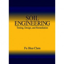 Soil Engineering: Testing, Design, and Remediation