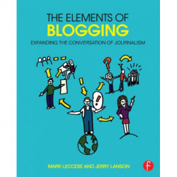The Elements of Blogging: Expanding the Conversation of Journalism