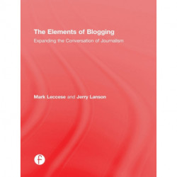 The Elements of Blogging: Expanding the Conversation of Journalism