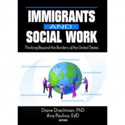 Immigrants and Social Work: Thinking Beyond the Borders of the United States