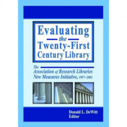 Evaluating the Twenty-First Century Library: The Association of Research Libraries New Measures Initiative, 1997-2001
