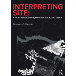 Interpreting Site: Studies in Perception, Representation, and Design