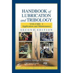 Handbook of Lubrication and Tribology: Volume I Application and Maintenance, Second Edition