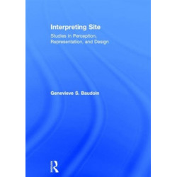 Interpreting Site: Studies in Perception, Representation, and Design