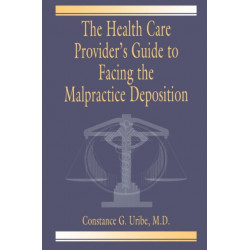 The Health Care Provider's Guide to Facing the Malpractice Deposition