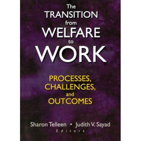 The Transition from Welfare to Work: Processes, Challenges, and Outcomes