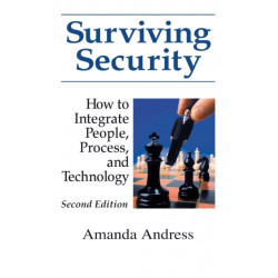 Surviving Security: How to Integrate People, Process, and Technology