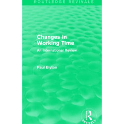 Changes in Working Time (Routledge Revivals): An International Review