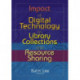 Impact of Digital Technology on Library Collections and Resource Sharing