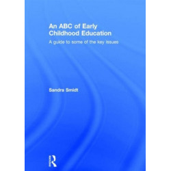 An ABC of Early Childhood Education: A guide to some of the key issues