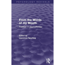 From the Words of my Mouth (Psychology Revivals): Tradition in Psychotherapy