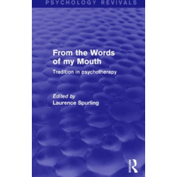 From the Words of my Mouth (Psychology Revivals): Tradition in Psychotherapy