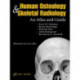 Human Osteology and Skeletal Radiology: An Atlas and Guide